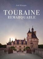Couverture du livre « Touraine remarquable » de Joel Klinger aux éditions Geste