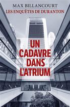 Couverture du livre « Les enquêtes de Duranton : un cadavre dans l'atrium » de Billancourt Max aux éditions Librinova