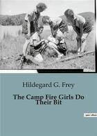 Couverture du livre « The camp fire girls do their bit » de G. Frey Hildegard aux éditions Culturea