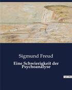 Couverture du livre « Eine Schwierigkeit der Psychoanalyse » de Freud Sigmund aux éditions Culturea