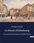 Couverture du livre « La Prison d'Édimbourg : Un roman historique de Walter Scott » de Walter Scott aux éditions Culturea