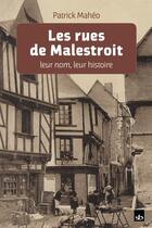 Couverture du livre « Les rues de Malestroit, leur nom, leur histoire » de Patrick Maheo aux éditions Stephane Batigne