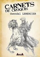 Couverture du livre « Carnets de croquis : Gwendal Lemercier » de Gwendal Lemercier aux éditions Armada