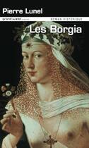 Couverture du livre « Les Borgia » de Pierre Lunel aux éditions Grand West