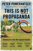 Couverture du livre « THIS IS NOT PROPAGANDA - ADVENTURES IN THE WAR AGAINST REALITY » de Peter Pomerantsev aux éditions Faber Et Faber