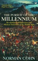 Couverture du livre « THE PURSUIT OF THE MILLENNIUM - REVOLUTIONARY MILLENARIANS AND MYSTICAL ANARCHISTS OF THE MIDDLE AGES » de Norman Cohn aux éditions Pimlico