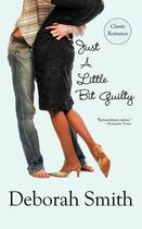 Couverture du livre « Just a little bit guilty » de Deborah Smith aux éditions Bellebooks