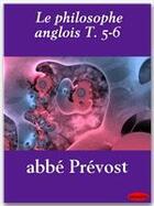 Couverture du livre « Le philosophe anglois t.5 et t.6 » de Antoine François Prévost aux éditions Ebookslib