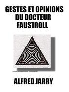 Couverture du livre « Gestes et opinions du docteur Faustroll » de Alfred Jarry aux éditions Les Editions De Londres