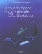 Couverture du livre « Tour Du Monde En 80 Plongees » de Mioulane-P+Sahuquet- aux éditions Hachette Pratique