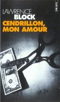 Couverture du livre « Cendrillon mon amour » de Lawrence Block aux éditions Points