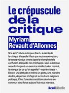 Couverture du livre « Le crépuscule de la critique » de Myriam Revault D'Allonnes aux éditions Seuil