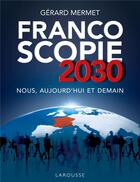 Couverture du livre « Francoscopie 2030 » de Gerard Mermet aux éditions Larousse