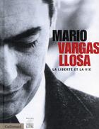 Couverture du livre « Mario Vargas Llosa, la liberté et la vie » de  aux éditions Gallimard
