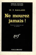 Couverture du livre « Ne mourez jamais ! » de Ballard W T. aux éditions Gallimard