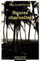 Couverture du livre « Heures charnelles » de Max Allan Collins aux éditions Gallimard