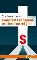 Couverture du livre « Comment l'économie est devenue religion » de Stephane Foucart aux éditions Folio