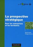 Couverture du livre « La prospective stratégique ; pour les entreprises et les territoires » de Godet/Michel et Philippe Durance aux éditions Dunod