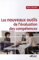 Couverture du livre « Les nouveaux outils de l'évaluation des compétences » de Alain Labruffe aux éditions Afnor