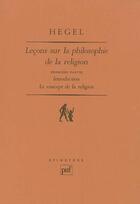 Couverture du livre « Leçons sur la philosophie de la religion t.1 ; introduction, le concept de la religion » de Georg Wilhelm Friedrich Hegel aux éditions Puf