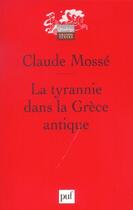 Couverture du livre « LA TYRANNIE DANS LA GRECE ANTIQUE » de Claude Mosse aux éditions Puf