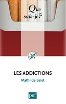 Couverture du livre « Les addictions » de Mathilde Saiet aux éditions Presses Universitaires De France