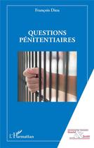 Couverture du livre « Questions pénitentiaires » de Francois Dieu aux éditions L'harmattan