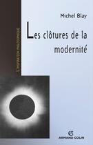 Couverture du livre « Les clôtures de la modernité » de Michel Blay aux éditions Armand Colin