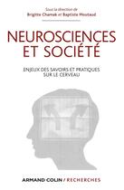 Couverture du livre « Neurosciences et société ; enjeux des savoirs et pratiques sur le cerveau » de Brigitte Chamak et Baptiste Moutaud aux éditions Armand Colin