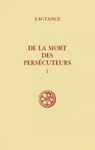 Couverture du livre « De la mort des persécuteurs Tome 1 » de Lactance aux éditions Cerf