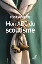 Couverture du livre « Mon ABC du scoutisme » de Benoit Vandeputte aux éditions Cerf