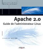 Couverture du livre « Apache 2.0 - guide de l'administrateur linux » de Charles Aulds aux éditions Eyrolles