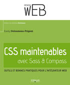 Couverture du livre « CSS maintenables avec SASS et Compass ; outils et bonnes pratiques pour l'intégrateur Web » de Kaelig Deloumeau-Prigent aux éditions Eyrolles