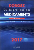 Couverture du livre « Dorosz guide pratique des medicaments 2017, 36e ed. » de Philippe Dorosz aux éditions Maloine