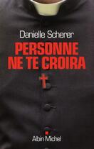 Couverture du livre « Personne ne te croira » de Danielle Scherer aux éditions Albin Michel