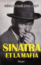 Couverture du livre « Sinatra et la mafia » de Veronique Chalmet aux éditions Payot