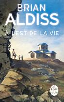 Couverture du livre « À l'est de la vie » de Brian Aldiss aux éditions Le Livre De Poche