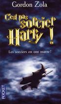 Couverture du livre « C'est pas sorcier Harry ! ; les sorciers en ont marre ! » de Gordon Zola aux éditions Pocket