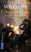 Couverture du livre « L'arcane des épées Tome 8 : La tour de l'ange vert » de Tad Williams aux éditions Pocket