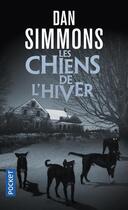 Couverture du livre « Les chiens de l'hiver » de Dan Simmons aux éditions Pocket