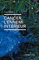 Couverture du livre « Cancer, l'ennemi intérieur » de Robert Kahn aux éditions Cnrs