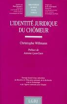 Couverture du livre « L'identité juridique du chômeur » de Christophe Willmann aux éditions Lgdj