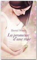 Couverture du livre « La promesse d'une rose » de Sherryl Woods aux éditions Harlequin