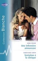 Couverture du livre « Une infirmière amoureuse ; tentation à la clinique » de Anne Fraser et Karen Rose Smith aux éditions Harlequin