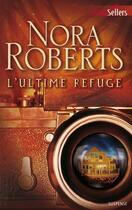 Couverture du livre « L'ultime refuge » de Nora Roberts aux éditions Harlequin