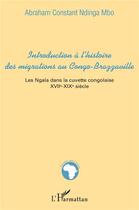 Couverture du livre « Introduction a l'histoire des migrations au congo-brazzaville - les ngala dans la cuvette congolaise » de Ndinga-Mbo A C. aux éditions L'harmattan