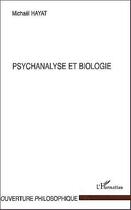 Couverture du livre « Psychanalyse et biologie » de Hayat Mickael aux éditions Editions L'harmattan