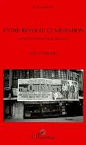 Couverture du livre « Entre révolte et médiation ; de nouveaux acteurs sociaux ; les outsiders » de Noel Cannat aux éditions Editions L'harmattan