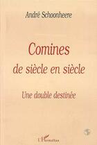 Couverture du livre « Comines de siècle en siècle ; une double destinée » de Andre Schoonheere aux éditions Editions L'harmattan