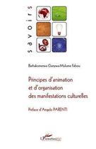 Couverture du livre « Principes d'animation et d'organisation des manifestations culturelles » de Barhakomerwa Ganywa-Mulume Fabou aux éditions L'harmattan